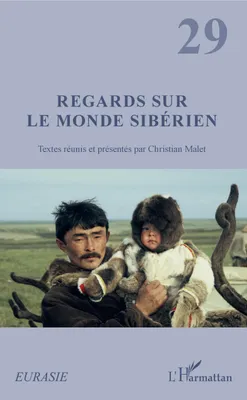 Regards sur le monde sibérien, Textes réunis et présentés par Christian Malet