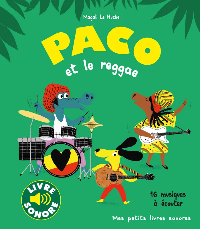 Jeux et Jouets Livres Livres pour les 0-3 ans Livres sonores Paco et le reggae, 16 musiques à écouter Magali Le Huche