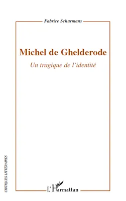 Michel de Ghelderode, Un tragique de l'identité