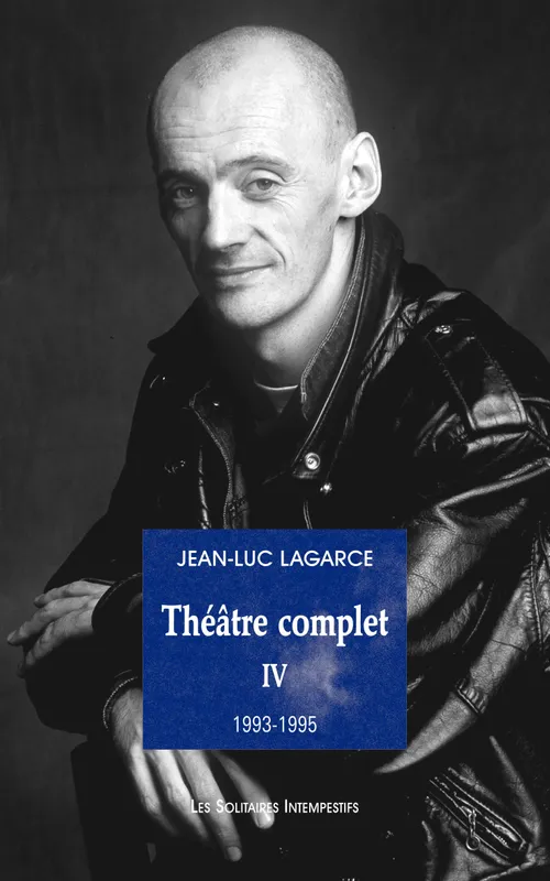 Livres Littérature et Essais littéraires Théâtre Théâtre complet / Jean-Luc Lagarce, 4, Théâtre complet Jean-Luc Lagarce