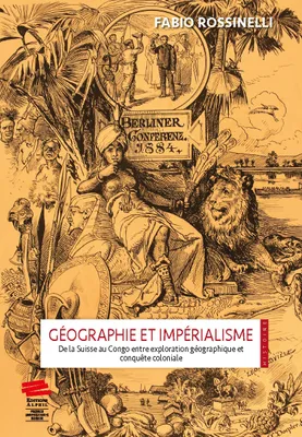 Géographie et impérialisme, De la Suisse au Congo entre exploration géographique et conquête coloniale
