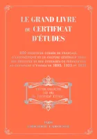 Le grand livre du certificat d'études, 500 exercices corsés de français, d'arithmétique et de culture générale tirés des épreuves et des ouvrages de préparation au certificat d'études de 1895, 1923 et 1930