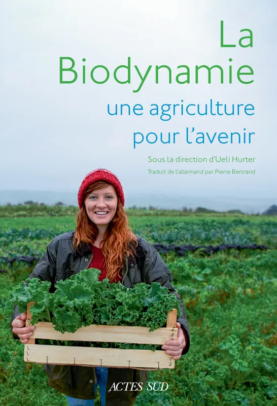 La biodynamie, Une agriculture pour l'avenir Pierre Bertrand
