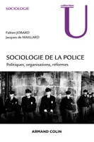 Sociologie de la police - Politiques, organisations, réformes, Politiques, organisations, réformes