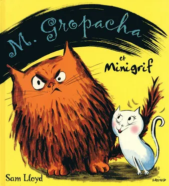 Monsieur Gropacha et Minigrif