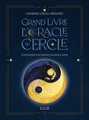 Grand livre de l'oracle du cercle - se recentrer pour habiter son espace sacré