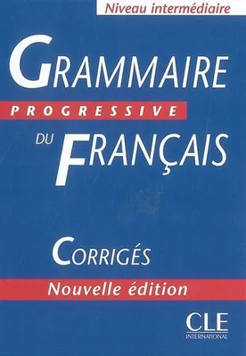 Grammaire progressive du français, niveau intermédiaire / avec 600 exercices corrigés, Corrigés