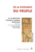 De la puissance du peuple., 3, La démocratie, concepts et masques, dictionnaire