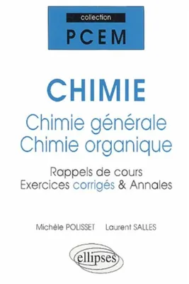 CHIMIE - Chimie générale et chimie organique - rappels de cours exercices corrigés, annales, chimie générale, chimie organique