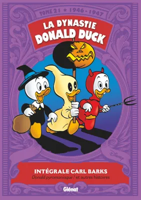 21, La Dynastie Donald Duck - Tome 21, 1946/1947 - Donald pyromaniaque ! et autres histoires