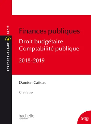 Les Fondamentaux Finances publiques 2018-2019, droit budgétaire et comptabilité publique