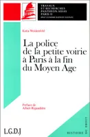 La police de la petite voirie à Paris à la fin du Moyen âge..., (COLL. HISTOIRE DU DROIT).