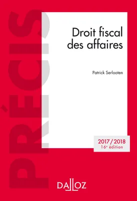 Droit fiscal des affaires. Edition 2017/2018 - 16e éd., Edition 2017/2018