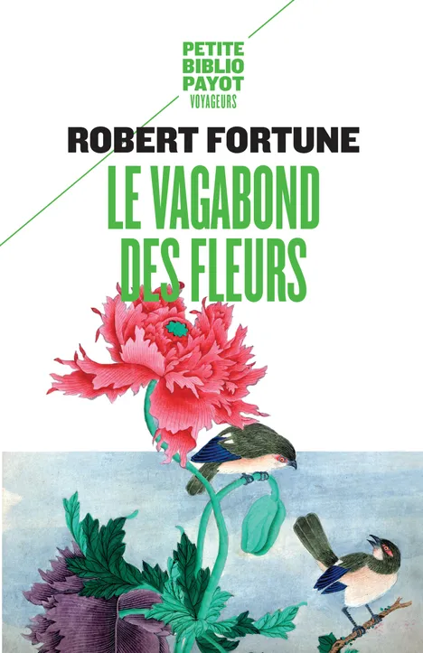 Livres Loisirs Voyage Récits de voyage LE VAGABOND DES FLEURS, trois années dans la Chine du thé, de l'opium et des fleurs Robert Fortune