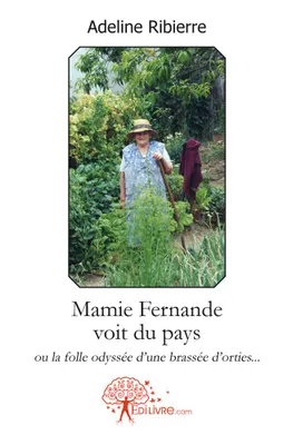 Mamie Fernande voit du pays, ou la folle odyssée d'une brassée d'orties...