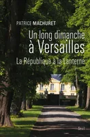 Un long dimanche à Versailles, La République à La Lanterne