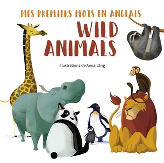 Wild animals - Mes premiers mots en anglais