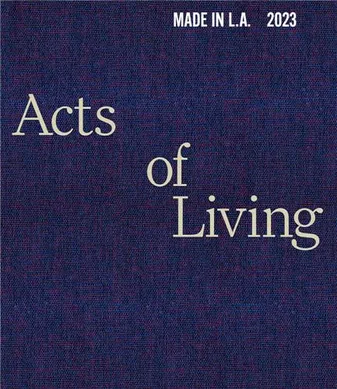 Made in L.A. 2023: Acts of Living /anglais