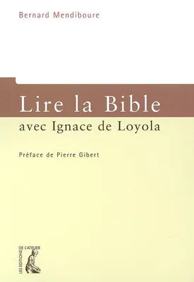 Lire la Bible avec Ignace de Loyola.