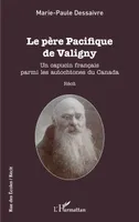Le père Pacifique de Valigny, Un capucin français parmi les autochtones du Canada