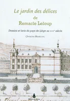 Le jardin des délices de Remacle Leloup, Dessins et lavis du pays de Liège au XIIIe siècle