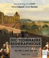 2, Dictionnaire biographique des protestants français de 1787 à nos jours, Tome 2 : D-G