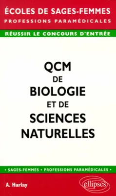 QCM de biologie et sciences naturelles, à l'usage des candidats aux concours d'entrée en écoles de sages-femmes, kinésithérapeutes, ergothérapeutes...