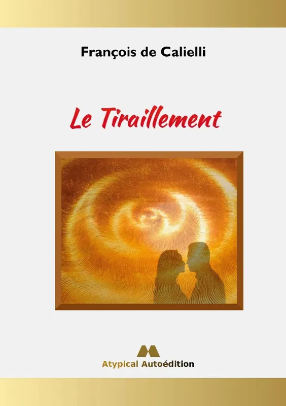 Livres Littérature et Essais littéraires Romance Le Tiraillement François de Calielli