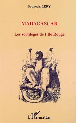 MADAGASCAR, les sortilèges de l'Ile Rouge