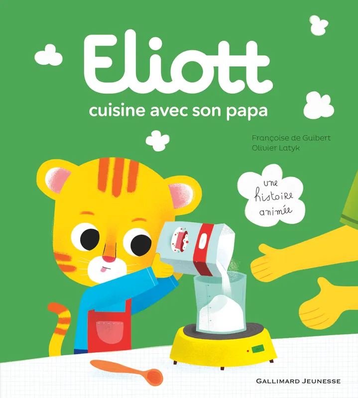 Livres Jeunesse Les tout-petits Albums 1, Eliott / Eliott cuisine avec son papa, Eliott 1 Olivier Latyk, Françoise de Guibert
