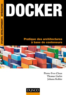 Docker - Pratique des architectures à base de conteneurs, Pratique des architectures à base de conteneurs