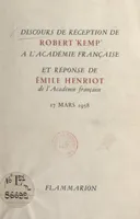 Discours de réception de Robert Kemp à l'Académie française, Et réponse de Émile Henriot de l'Académie française, 27 mars 1958