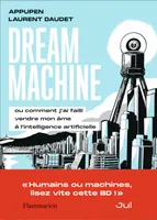 Dream Machine, ou comment j'ai failli vendre mon âme à l'intelligence artificielle