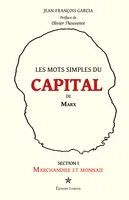 Les mots simples du Capital de Marx., Section I Marchandise et Monnaie