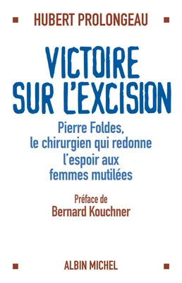 Victoire sur l'excision, Pierre Foldès, le chirurgien qui redonne espoir aux femmes mutilées