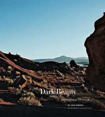 Dark Beauty: Photographs of New Mexico by Jack Parsons /anglais