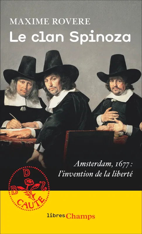 Livres Sciences Humaines et Sociales Sciences sociales Le clan Spinoza, Amsterdam, 1677 : l'invention de la liberté Maxime Rovère