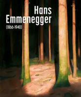 Hans Emmenegger (1866-1940), [exposition, fondation de l'hermitage, lausanne, 25 juin-31 octobre 2021]