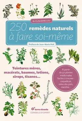 250 remèdes naturels à faire soi-même
, Teintures-mères, macérats, baumes, lotions, sirops, tisanes...