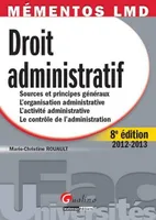 Droit administratif / sources et principes généraux, l'organisation administrative, l'activité admin