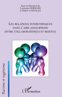 Les relations interethniques dans l'aire anglophone entre collaboration(s) et rejet(s), entre collaboration(s) et rejet(s)