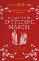 Récits du temps de Charles V - Tome 2, Les Assassins d'Étienne Marcel