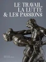 Le travail, la lutte et les passions, Bronzes belges au tournant du xxe siècle