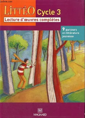 LittéO - Cycle 3, lecture d'oeuvres complètes, lecture d'oeuvres complètes