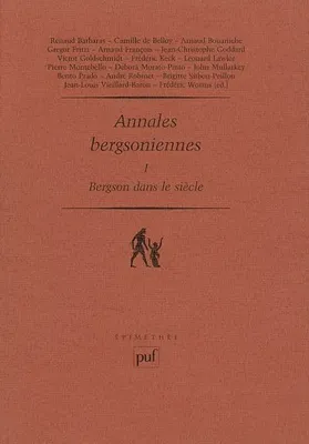 1, Annales bergsoniennes, I, Bergson dans le siècle