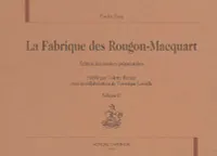 Volume II, La fabrique des Rougon-Macquart - édition des dossiers préparatoires, édition des dossiers préparatoires