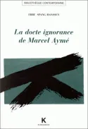 La Docte ignorance de Marcel Aymé Ebbe Spang-Hanssen