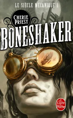 1, Boneshaker (Le Siècle mécanique, Tome 1)