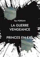 La Guerre Vengeance, Prince en Exil