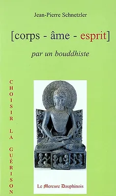 Corps Âme Esprit par un Bouddhiste, Choisir la guerison